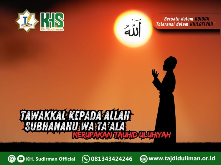 Kajian Aqidah Edisi185: Tawakkal Kepada Allah Subhanahu Wa Ta’ala Merupakan Tauhid Uluhiyah