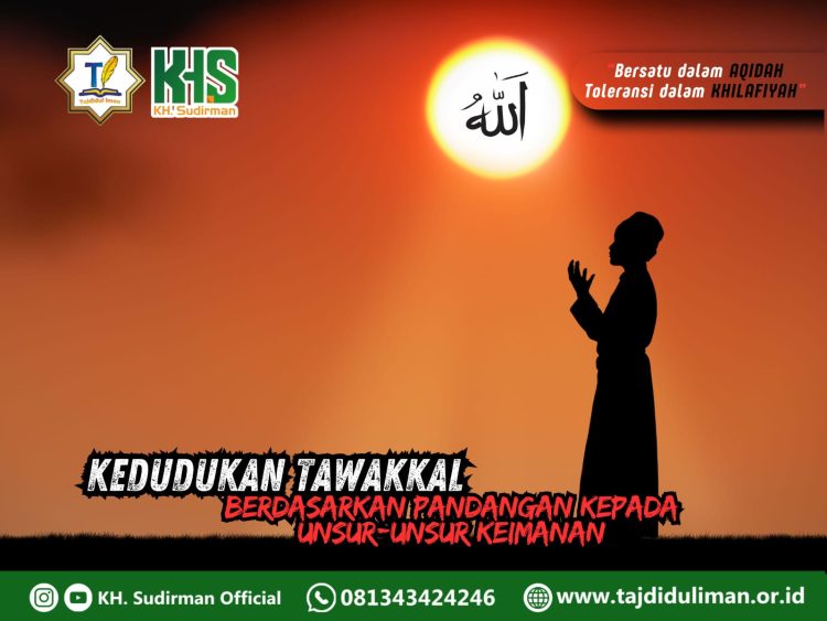 Kajian Aqidah Edisi 190: Kedudukan Tawakkal Berdasarkan Pandangan Kepada Unsur-unsur  Keimanan