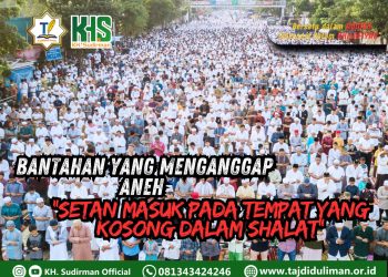 Pembahasan Fiqih Edisi 190 (Shalat Bagian 155): Bantahan yang Menganggap Aneh “Setan Masuk Pada Tempat yang Kosong dalam Shalat”