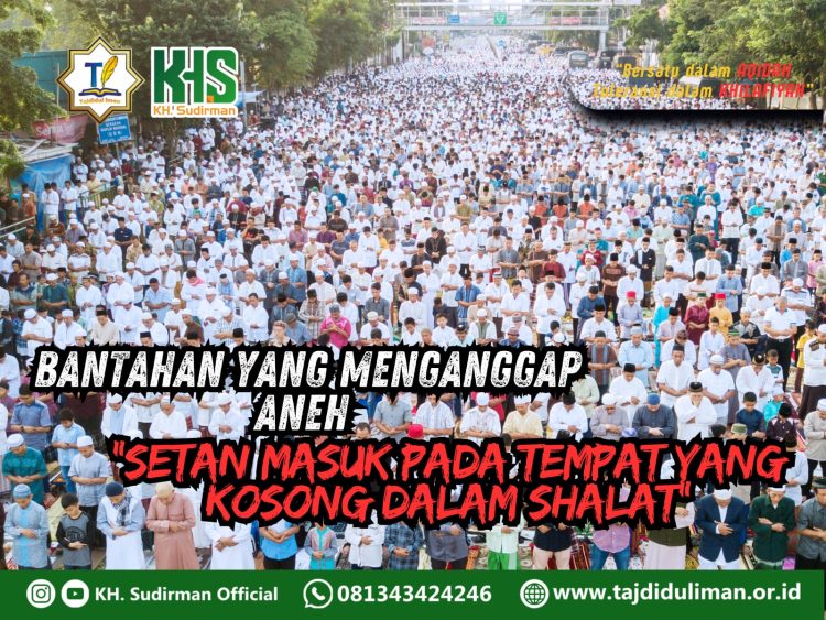 Pembahasan Fiqih Edisi 190 (Shalat Bagian 155): Bantahan yang Menganggap Aneh “Setan Masuk Pada Tempat yang Kosong dalam Shalat”