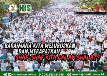 Pembahasan Fiqih Edisi 191 (Shalat Bagian 155): Bagaimana Kita Meluruskan dan Merapatkan Shaf-shaf Kita Dalam Shalat?