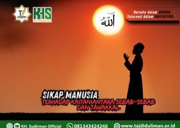 Kajian Aqidah Edisi 204: Sikap Manusia Terhadap Kaitan Antara Sebab-sebab dan Tawakkal