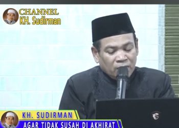 KH. Sudirman “Jangan Mengambil Ilmu Jika Tidak Memiliki Dalil Quran dan Hadist”