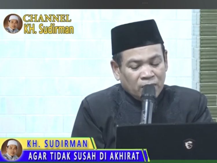 KH. Sudirman “Jangan Mengambil Ilmu Jika Tidak Memiliki Dalil Quran dan Hadist”