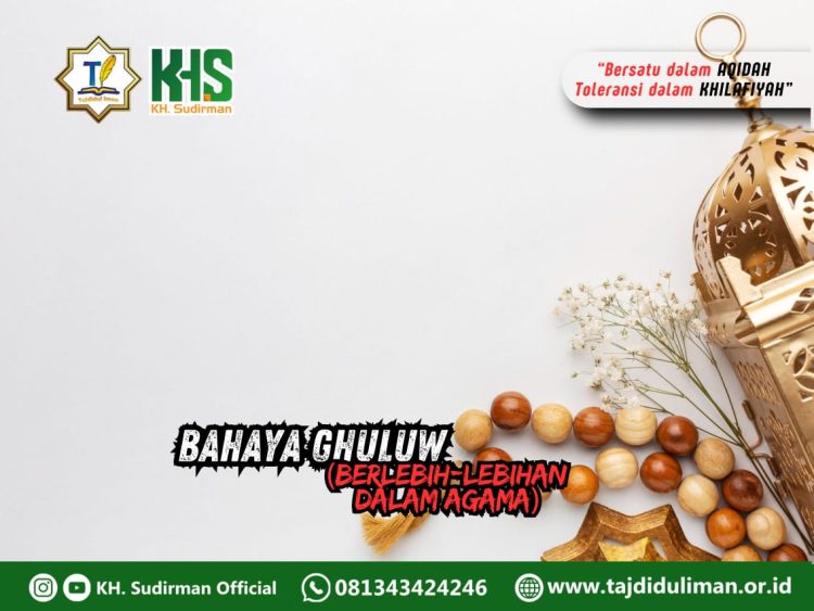 Kajian Aqidah Edisi 226: Bahaya Ghuluw (Berlebih-lebihan dalam Agama)