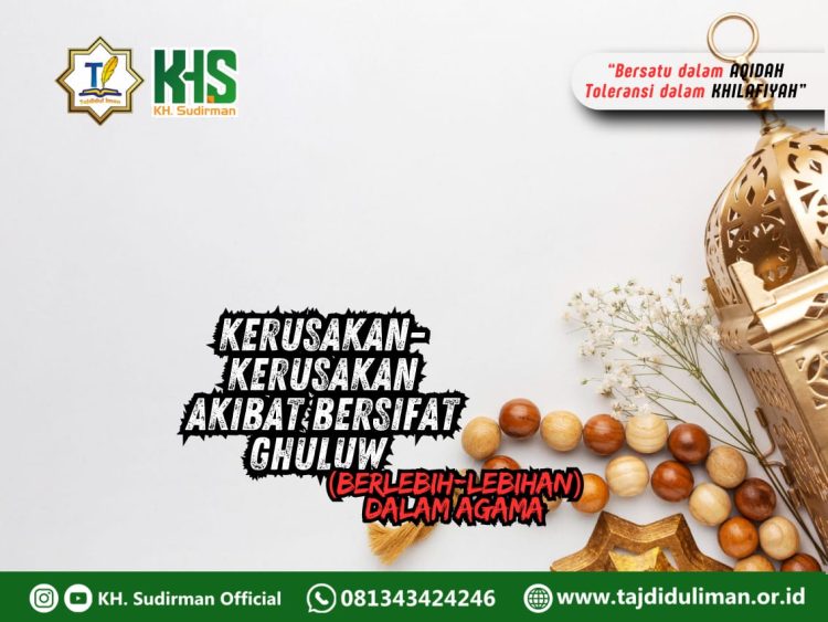 Kajian Aqidah Edisi 227: Kerusakan-kerusakan Akibat Bersifat Ghuluw (Berlebih-lebihan) dalam Agama