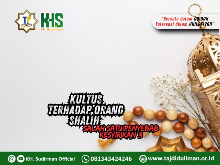Kajian Aqidah Edisi 230: Kultus Terhadap Orang Shalih Salah Satu Penyebab Kesyirikan 3
