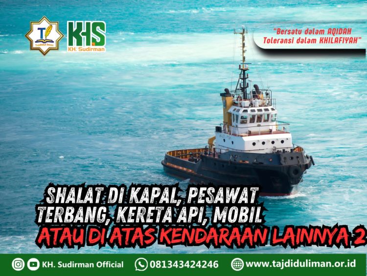 Pembahasan Fiqih Edisi 233 (Shalat Bagian 198): Shalat di Kapal, Pesawat Terbang, Kereta Api, Mobil atau di Atas Kendaraan Lainnya 2