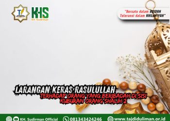 Kajian Aqidah Edisi 234: Larangan Keras Rasulullah Terhadap Orang yang Beribadah di Sisi Kuburan Orang Shalih 2