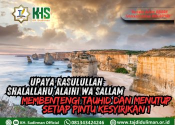 Kajian Aqidah Edisi 235: Upaya Rasulullah Shalallahu Alaihi wa Sallam Membentengi Tauhid dan Menutup Setiap Pintu Kesyirikan 1