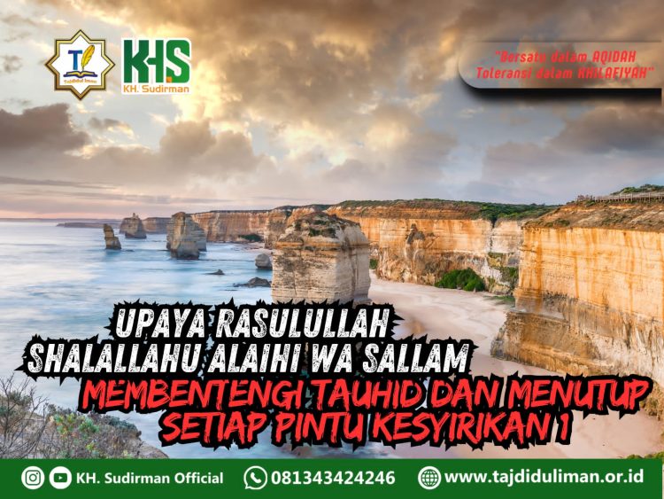 Kajian Aqidah Edisi 235: Upaya Rasulullah Shalallahu Alaihi wa Sallam Membentengi Tauhid dan Menutup Setiap Pintu Kesyirikan 1