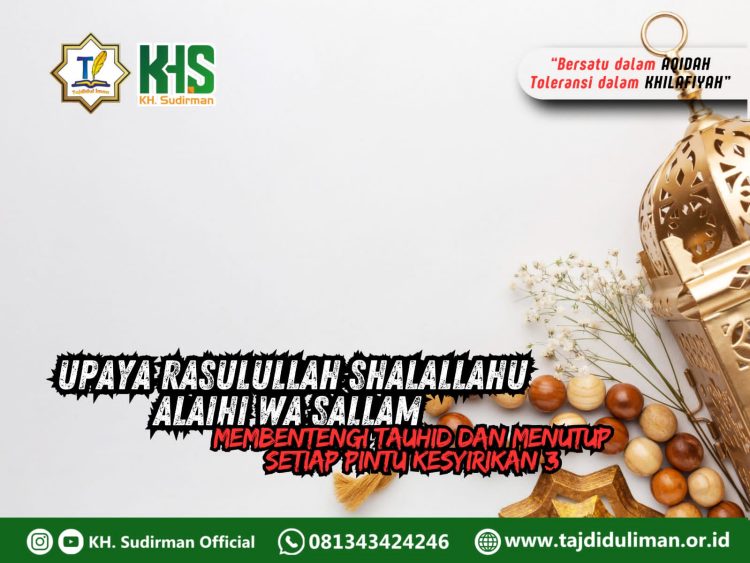 Kajian Aqidah Edisi 237: Upaya Rasulullah Shalallahu Alaihi wa Sallam Membentengi Tauhid dan Menutup Setiap Pintu Kesyirikan 3