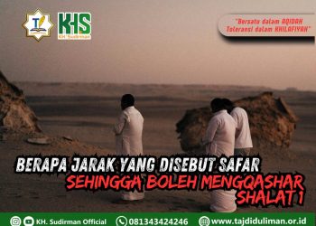 Pembahasan Fiqih Edisi 257 (Shalat Bagian 222): Berapa Jarak yang Disebut Safar Sehingga Boleh Mengqashar Shalat? 1