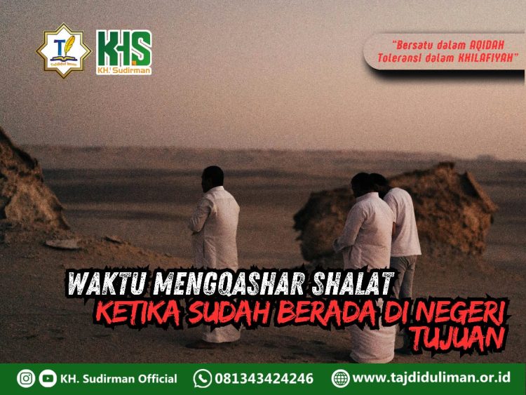 Pembahasan Fiqih Edisi 259 (Shalat Bagian 224): Waktu Mengqashar Shalat Ketika Sudah Berada di Negeri Tujuan