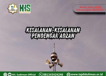 Pembahasan Fiqih Edisi 279 (Shalat Bagian 244): Kesalahan-Kesalahan Pendengar Adzan