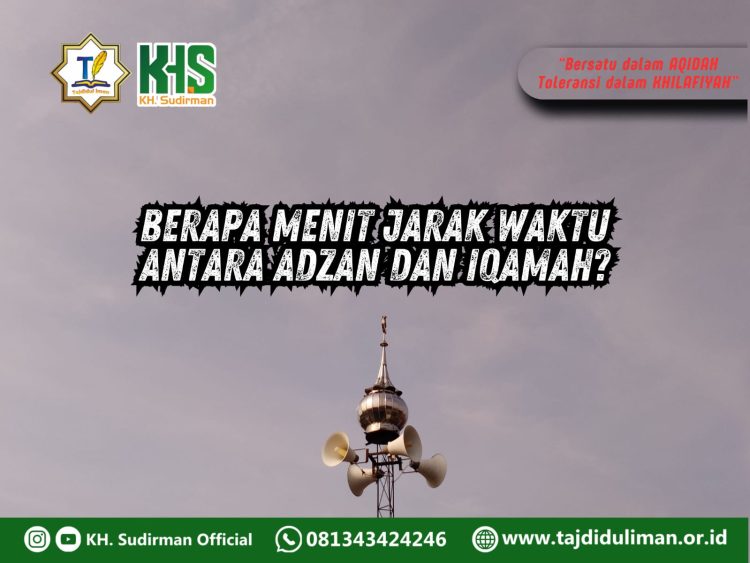Pembahasan Fiqih Edisi 281 (Shalat Bagian 246): Berapa Menit Jarak Waktu Antara Adzan dan Iqamah?